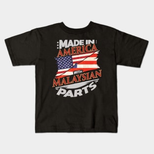 Made In America With Malaysian Parts - Gift for Malaysian From Malaysia Kids T-Shirt